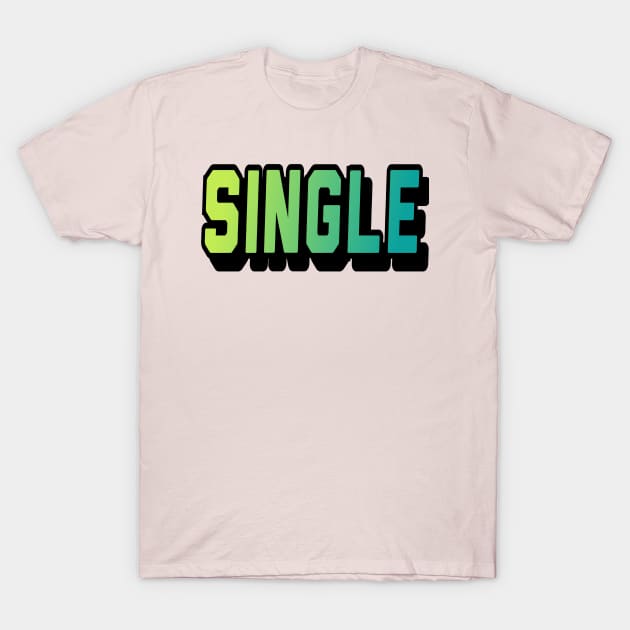 I am single 😉 T-Shirt by Benlamo
